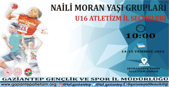 NAİLİ MORAN YAŞ GRUPLARI (U16) ATLETİZM İL SEÇMELERİ